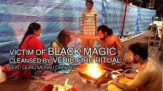 Victim of Black Magic Cleansed by Vedic Fire Ritual