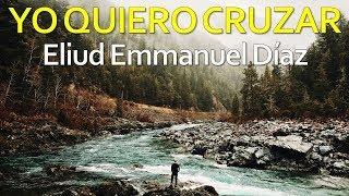 Yo Quiero Cruzar - Eliud Emmanuel Díaz | Yo soy Efraín (En Vivo en el Remanente)