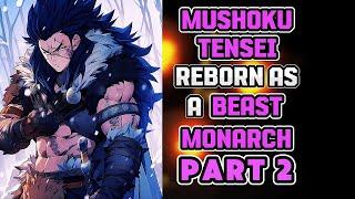 What If I Were Reborn In MUSHOKU TENSEI As A Beast Monarch? PART 2