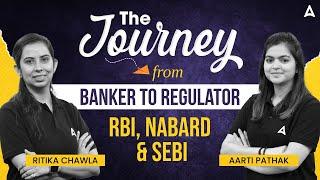 The Journey from Banker to Regulator | RBI Grade B, NABARD Grade A & SEBI Grade A | Adda247