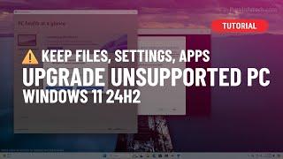 Windows 11 24H2: Upgrade Unsupported Hardware  Tested