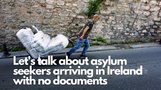 Let’s talk about asylum seekers arriving in Ireland without documents