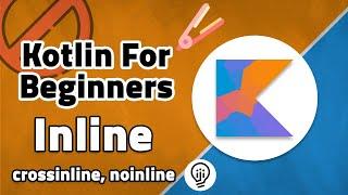 Kotlin For Beginners - Inline, Noinline and Crossinline