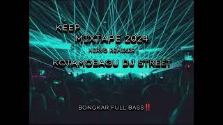 COCOK_BUAT_PARTY_MIXTAPE KEEP (HERVO REMIXER) KOTAMOBAGU DJ STREET FULL‼️ BONGKAR 2024