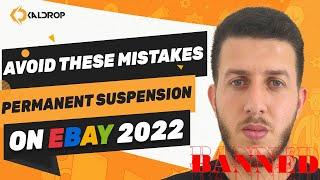 DEADLY Mistakes To Avoid Permanent Suspension on eBay 2022