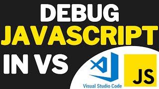 How To Debug JavaScript In Visual Studio Code