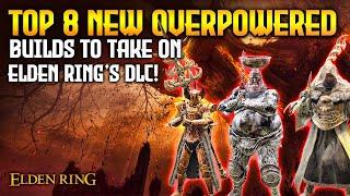 Elden Ring: TOP 8 New Overpowered Builds to Try in 2024!