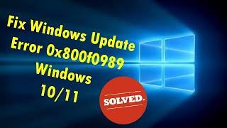 Fix Windows Update Error 0x800f0989 Windows 10 / 11