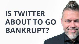 Is Twitter about to go bankrupt?