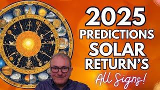 2025 Predictions - Solar Returns for ALL 12 SIGNS!