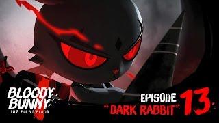 BLOODY BUNNY the first blood : Episode 13 "DARK RABBIT”