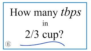 How Many Tablespoons are in Two Thirds (2/3) Cup?