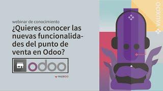 ¿Quieres conocer las nuevas funcionalidades del punto de venta en Odoo 15?