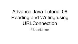 Advance Java Tutorial 08 Reading and Writing using URLConnection