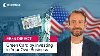 EB-5 Direct: Green Card by Investing in Your Own Business