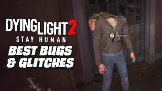 Dying Light 2 Best Bugs And Glitches