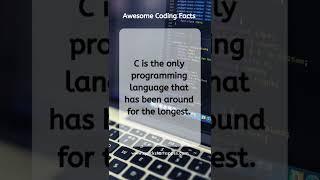 C is the only programming language that has been around for the longest