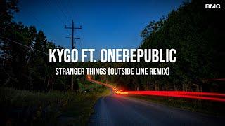 Kygo - Stranger Things ft. OneRepublic (Outside Line Remix)