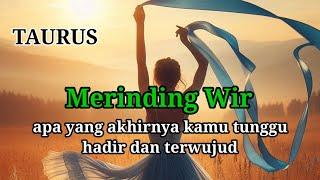 TAURUS  merinding... akhirnya yang kamu tunggu hadir dan terwujud di hidup mu