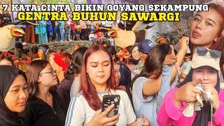 BENJANG GENTRA BUHUN SAWARGI 7 KATA CINTA BIKIN GOYANG SEKAMPUNG