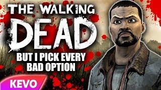 The Walking dead but I pick every bad option