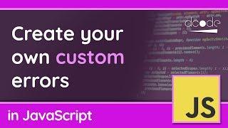 Creating Custom Errors in JavaScript