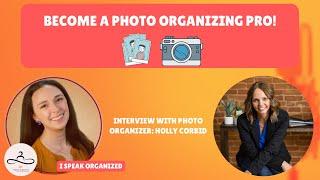 Become a Certified Professional Photo Organizer with Holly Corbett: Unlock Your Future 