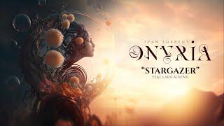 Ivan Torrent - ONYRIA - “Stargazer” (feat. Lara Ausensi) ***Descriptions Attached***