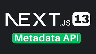 Next.js 13 new Metadata API with SEO support | Next.js 13.2 Tutorial