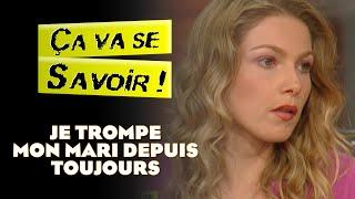 Je trompe mon mari depuis toujours - Ça va se savoir !