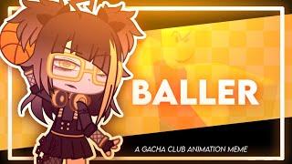  BALLER  || GACHA CLUB ANIMATION MEME || [FW?]