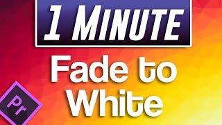 Premiere Pro CC : How to Fade to White