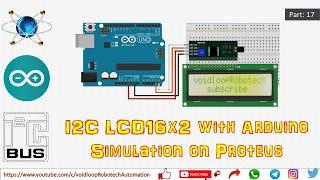 17 I2C LCD16x2 with Arduino Simulation on Proteus
