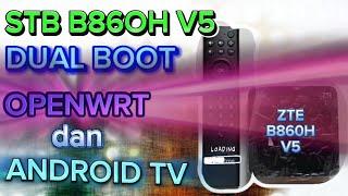 CARA INSTAL OPENWRT DI STB B860H V.5 DUAL BOOT | OPENWRT | ANDROID TV | ZTE B860H V.5 | DUAL BOOT