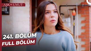 Aşk ve Umut 241. Bölüm