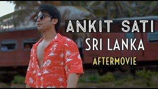 Ankit Sati | Sri lanka Aftermovie | Choose To Productions