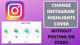 How to change Instagram highlight cover WITHOUT POSTING ON STORY
