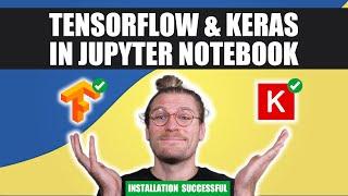 Installing Tensorflow and Keras in Jupyter Notebook using Anaconda THE RIGHT WAY!