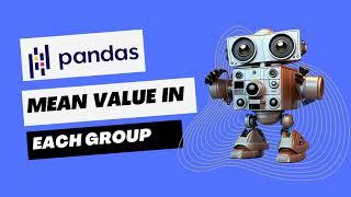 Get Mean Value in Each Group in Pandas | Python Tutorial