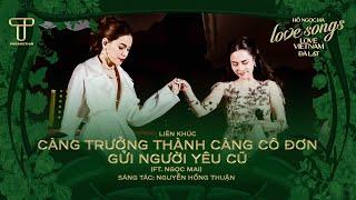 Hồ Ngọc Hà & Ngọc Mai - Càng Trưởng Thành Càng Cô Đơn & Gửi Người Yêu Cũ | Love Songs Love Vietnam