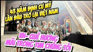 Việt Kiều Mỹ: 43 năm lần đầu trở lại Vietnam- trãi lòng về những khoảng khắc nơi quê nhà