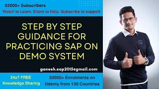 Step by Step Guidance for Practicing SAP on Demo System by Ganesh Padala - Good Luck