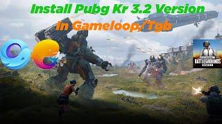 Pubg Kr 3.2 Version Installation In Gameloop/Tgb Emulator | 100% Safe | No Issue | 2024