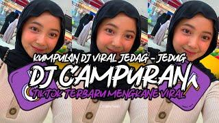 DJ CAMPURAN TIKTOK VIRAL 2024 JEDAG JEDUG FULL BASS MENGKANE TERBARU