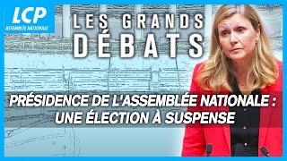 Présidence de l'Assemblée nationale : une élection à suspense | Les grands débats