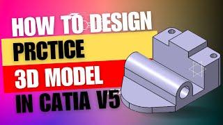 how to design in catia v5 | practice design 34 #3dmodeling #catia  #catiav5  #catiatutorials