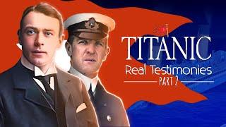 TITANIC - REAL TESTIMONIES - PART 2
