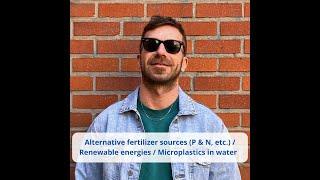 Alternative fertilizer sources (P & N, etc.) / Renewable energies / Microplastics in water