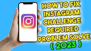 How to Fix Instagram "Challenge Required" Problem (2023)