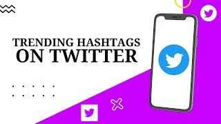 How to see trending hashtags on twitter